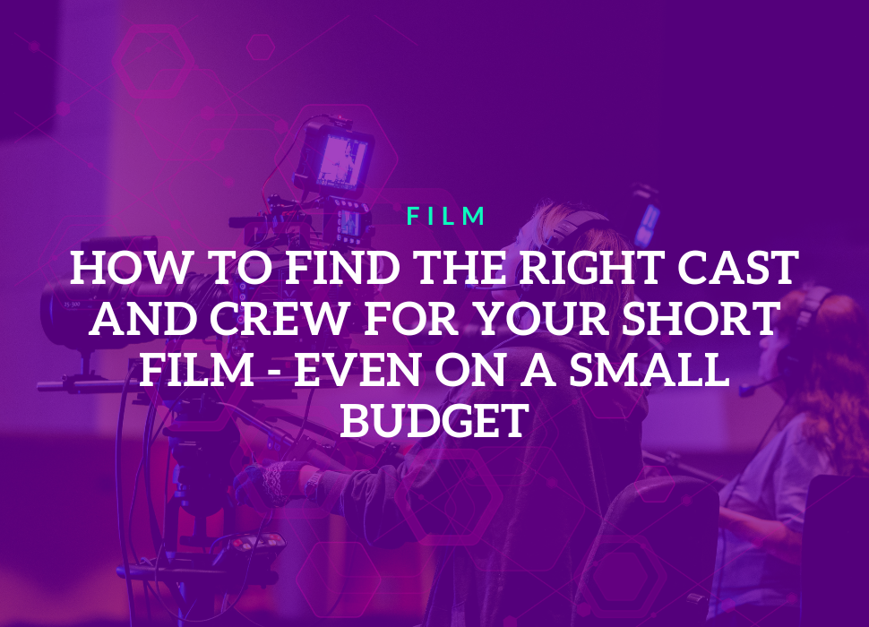 Find the right cast and crew on a budget